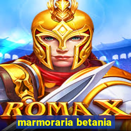 marmoraria betania